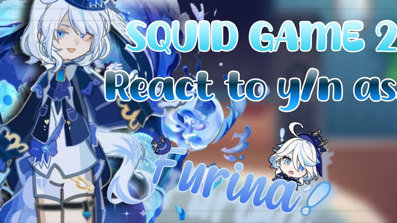 🌊| Squid Game 2 react to y/n as Furina | part 1/1 | Genshin Impact x Round 6 | 🇧🇷🇺🇸 | 🌊
