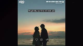 Nếu Em Không Hạnh Phúc (Lofi Lyrics) - Long Hải x H2O | Ở Bên Ai Liệu Em Có Thấy Vui Nhiều Không