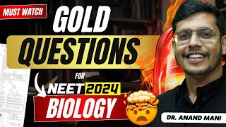 Gold Questions for NEET 2024 | Biology |  Dr. Anand Mani