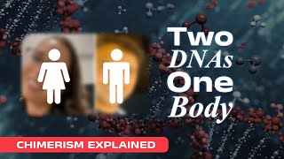 ഒരു മനുഷ്യന് രണ്ട് DNA ഉണ്ടാകുമോ? Chimerism Explained in Malayalam [Real Case Study]