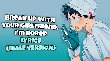 「Nightcore」 Ariana Grande - break up with your girlfriend, i'm bored ♪♪ (Male Version/Lyrics)