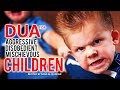 Dua For SON DAUGHTER Aggressive Disobedient Kids Make Your Children Obedient USING THIS PRAYER Dua For SON DAUGHTER Aggressive Disobedient Kids Make Your Children Obedient USING THIS PRAYER