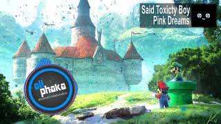 Said Toxicty Boy - Pink Dreams
