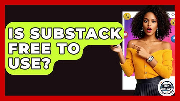 Is Substack Free To Use? - Trend Unwrapper