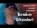 HAYATINIZDAN ÇIKMAK İSTEYEN VE ASLA SİZİN KIYMETİNİZİ BİLMEYEN İNSANLARI BIRAKIN GİTSİNLER