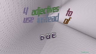 due - 4 adjectives which are synonyms of due (sentence examples)