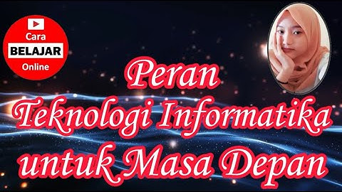 Peran Teknologi Informatika untuk Masa Depan