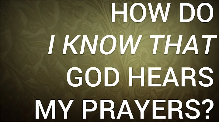 How do I know God is listening to my prayers? (2023)