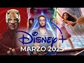 DISNEY PLUS Estrenos MARZO 2025