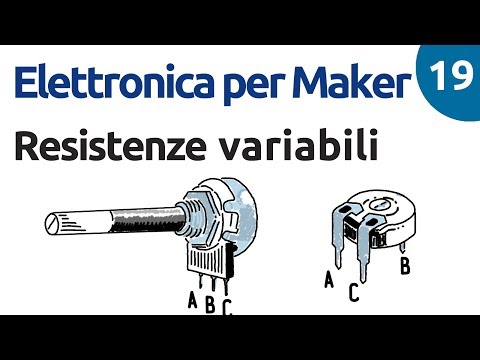 Resistenze variabili, trimmer e potenziometri - Elettronica per Maker - Lezione 19