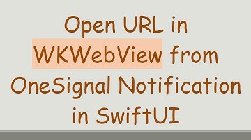 Open URL in WKWebView from OneSignal Notification in SwiftUI