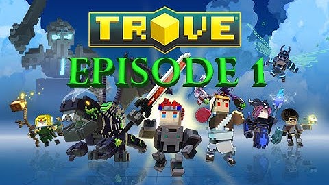 Trove - Episode 1 Novice World - Building a base!