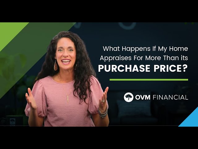What Happens If My Home Appraises For More Than Its Purchase Price?