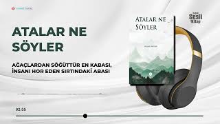 Atalar Ne Söyler-Gülşen ÜNÜVAR 18/36-Ağaçlardan Söğüttür En Kabası, İnsanı Hor Eden Sırtındaki Abası