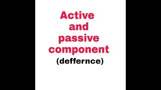 Active and passive component