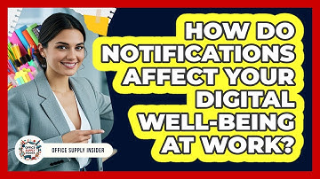 How Do Notifications Affect Your Digital Well-being At Work? - Office Supply Insider