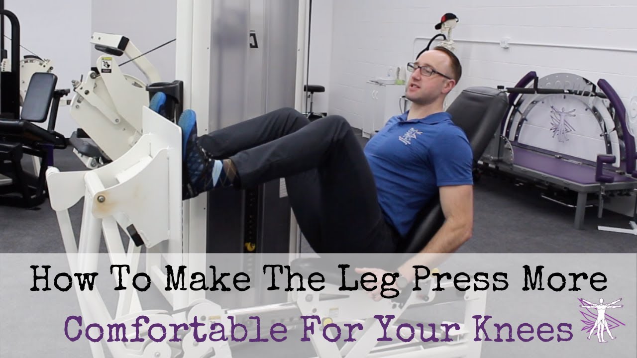 How To Make The Leg Press More Comfortable For Your Knees