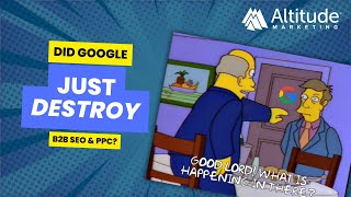Did Google Just Destroy B2B SEO & PPC (Expert's Perspective)