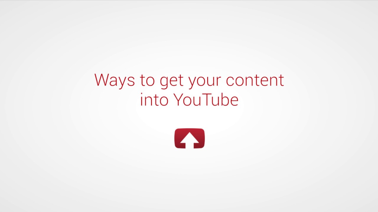 Getting your content into YouTube - Whether you have a few or a few thousand videos or assets, you can upload and manage metadata using several tools.