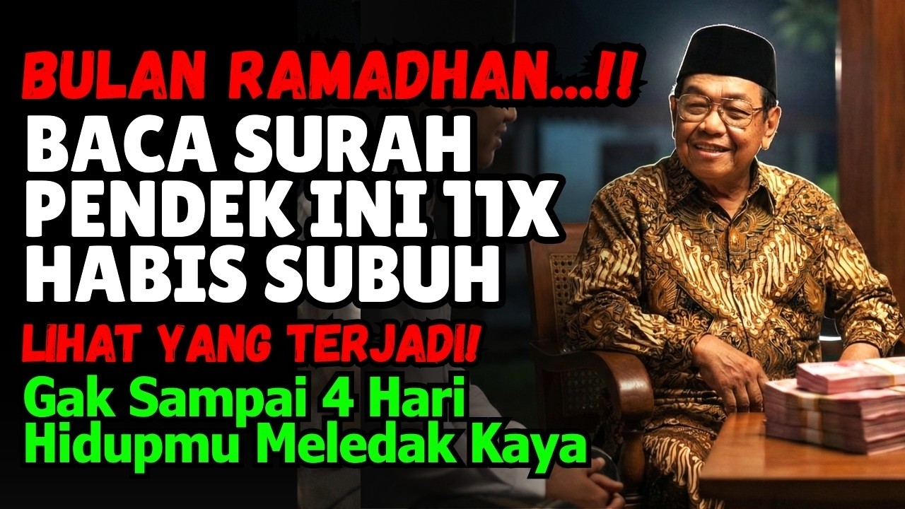 BULAN RAMADHAN BACA SURAH PENDEK INI 11X SETELAH SUBUH, 4 HARI HIDUPMU MENDADAK KAYA