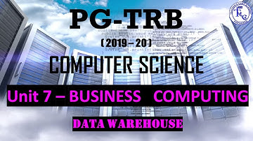 PG TRB CS 2019-20, UNIT -7 BUSINESS COMPUTING (Data Warehouse)