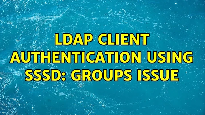 LDAP Client Authentication using SSSD: Groups issue
