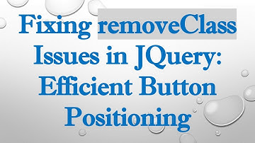 Fixing removeClass Issues in JQuery: Efficient Button Positioning