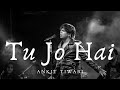 TU JO HAI SONG LYRICS ANKIT TIWARI MR X MOHNIS RAZA Tu Jo Hai To Main Hoon Song With Lyrics TU JO HAI SONG LYRICS ANKIT TIWARI MR X MOHNIS RAZA Tu Jo Hai To Main Hoon Song With Lyrics