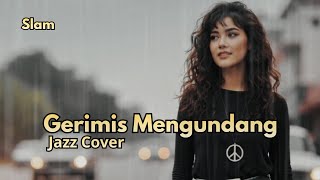 Gerimis Mengundang | Slam - Versi Jazz Sumpah Adem Banget!!