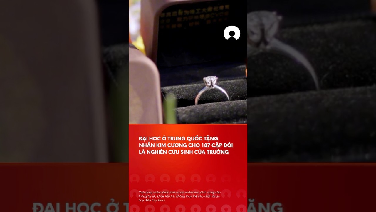 QuÃ¡ máº¡nh: TrÆ°á»ng Ä‘áº¡i há»c á»Ÿ Trung Quá»‘c táº·ng nháº«n kim cÆ°Æ¡ng cho 187 cáº·p Ä‘Ã´i sinh viÃªn #trungquoc