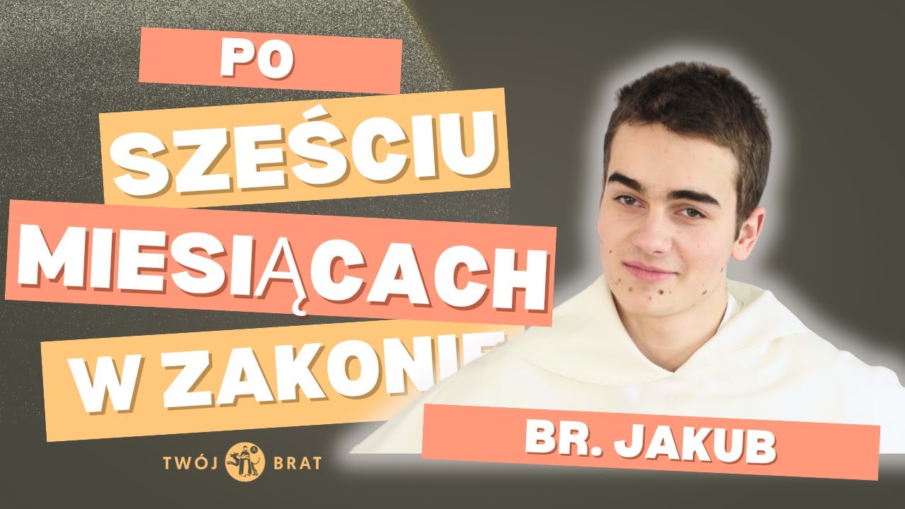 6 miesięcy w nowicjacie oczami br. Jakuba