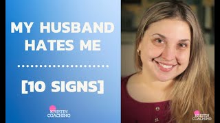 Signs My Husband Hates Me | You NEED to know this!