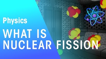 What Is Nuclear Fission? | Radioactivity | Physics | FuseSchool