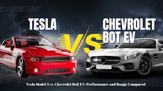 "Tesla Model 3 vs. Chevrolet Bolt EV: Ultimate Performance & Range Showdown!"