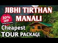 Manali jibhi tirthan tour package  5n6d trip with  30 discount  for booking call now9711017390