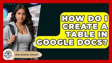 How Do I Create A Table In Google Docs? - High School Toolkit