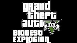 GTA 5 biggest explosion