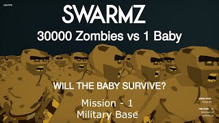 30000 Zombies vs 1 Baby | SwarmZ - Mission 1 | MILITARY BASE | Guide screenshot 1