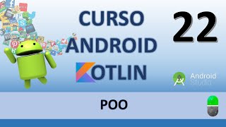 Android con Kotlin. POO I. Vídeo 22