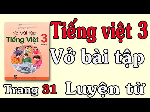 Video VỞ BÀI TẬP TIẾNG VIỆT LỚP 3 TẬP 2 TUẦN 25 TRANG 31 32... - youtube