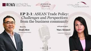 ASEAN in Practice: Episode 2.1 - ASEAN Trade Policy: Challenges and Perspectives