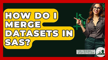How Do I Merge Datasets In SAS? - The Friendly Statistician