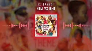 K. Sparks - Him vs Her (Audio)