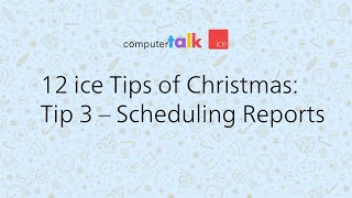 ice Contact Center Tip 3: Scheduling Reports
