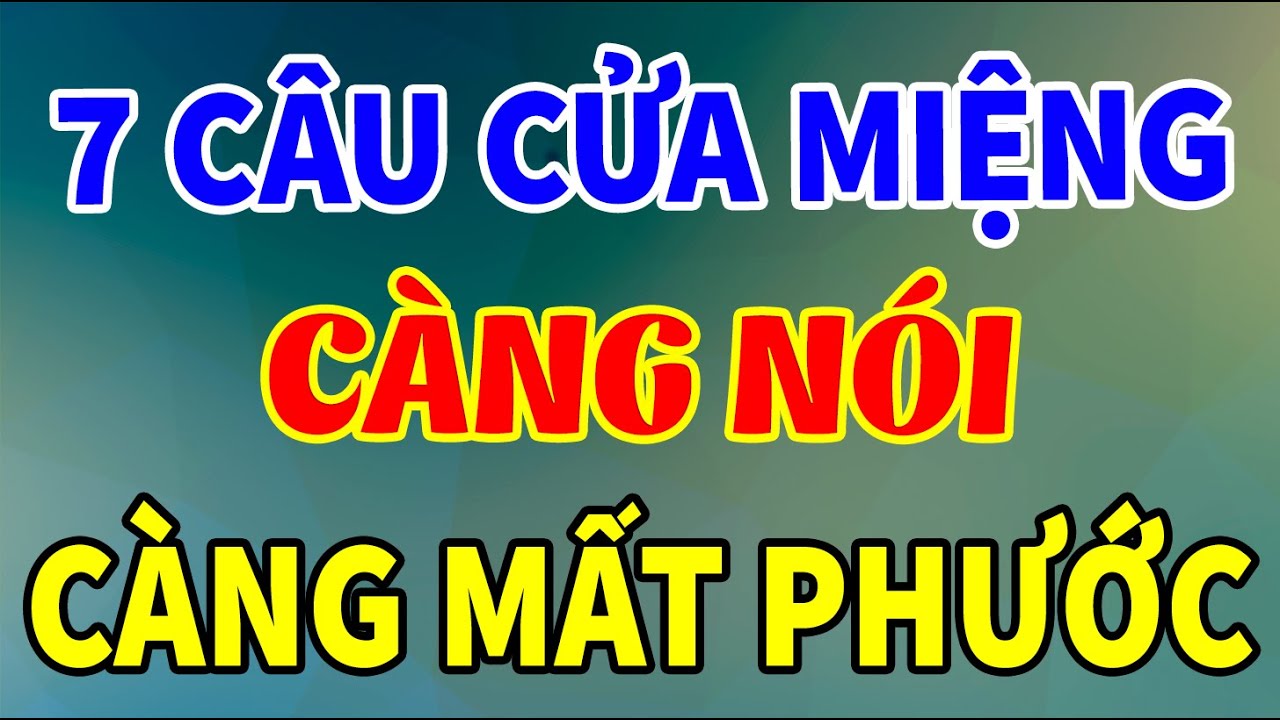 Outline Video 7 Lời Nói Gây KHẨU NGHIỆP, Đừng Dại Nói Ra Kẻo BỊ QUẢ BÁO | Tinh Hoa Triết Lý