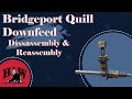 Bridgeport Quill Downfeed Disassembly and Reassembly