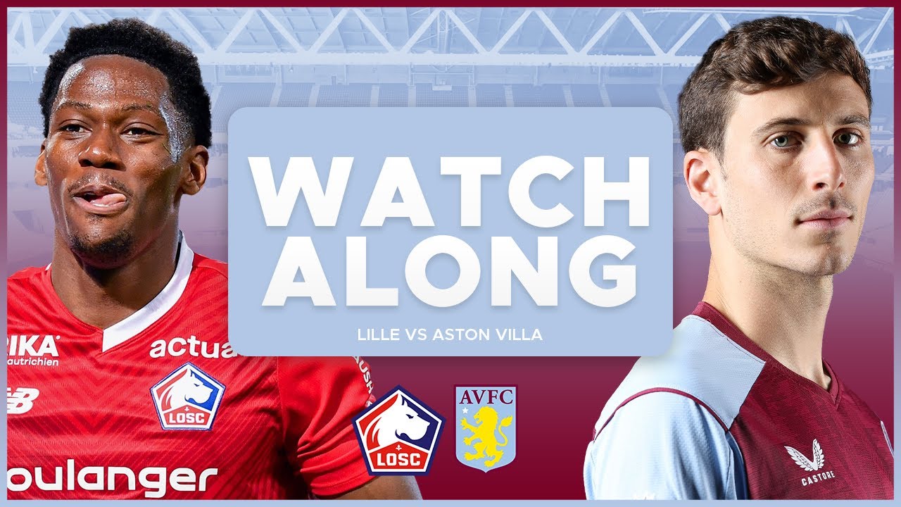 LOSC Lille v Aston Villa Live Watchalong Europa Conference League YouTube