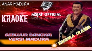 LIRIK:#SEBUJUR BANGKAI VERSI MADURA #KRAOKE TAMPA VOKAL#dangdutvideo