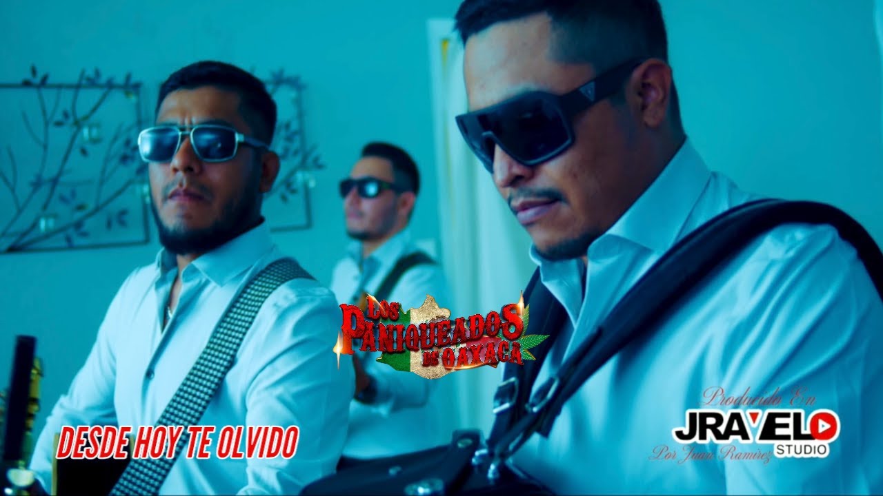 LOS PANIQUEADOS DE OAXACA - DESDE HOY TE OLVIDO (VIDEO OFICIAL)