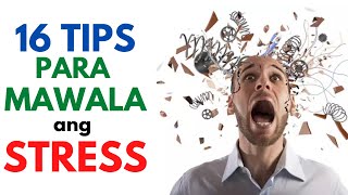 16 TIPS pata MAWALA ang STRESS | Mga dapat gawin, kainin upang maiwasan ang labanan ang STRESS